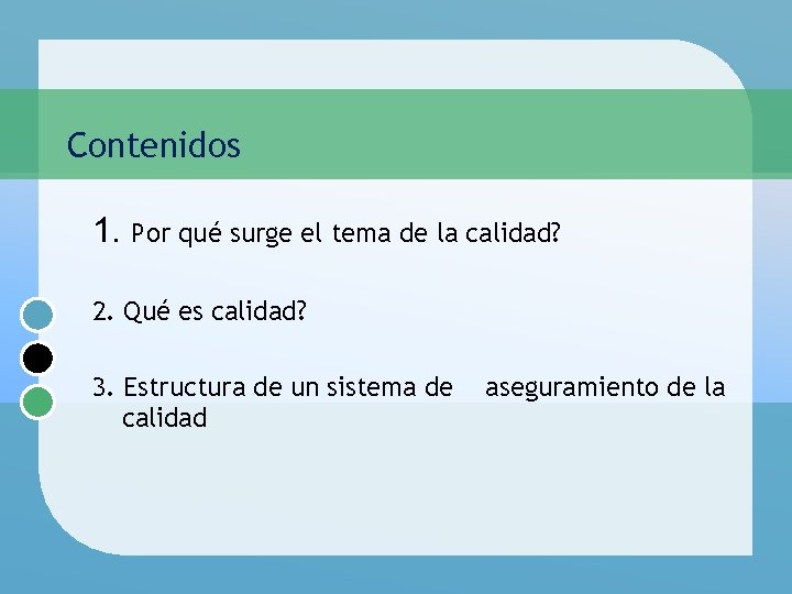 Contenidos 1. Por qué surge el tema de la calidad? 2. Qué es calidad?