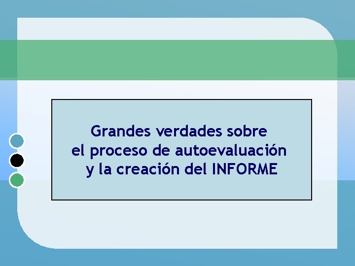 Grandes verdades sobre el proceso de autoevaluación y la creación del INFORME 