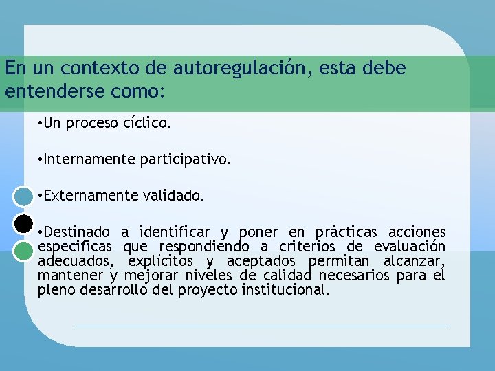 En un contexto de autoregulación, esta debe entenderse como: • Un proceso cíclico. •