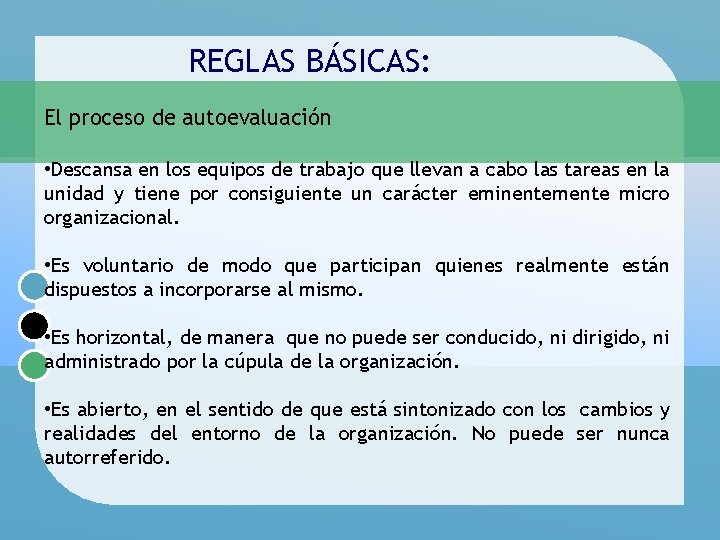 REGLAS BÁSICAS: El proceso de autoevaluación • Descansa en los equipos de trabajo que