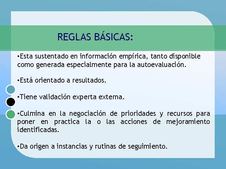 REGLAS BÁSICAS: • Esta sustentado en información empírica, tanto disponible como generada especialmente para