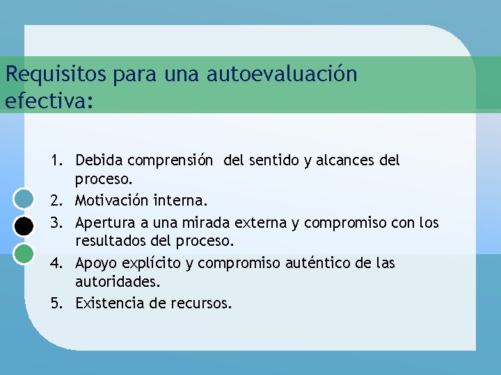 Requisitos para una autoevaluación efectiva: 1. Debida comprensión del sentido y alcances del proceso.