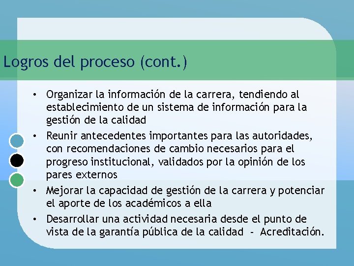 Logros del proceso (cont. ) • Organizar la información de la carrera, tendiendo al