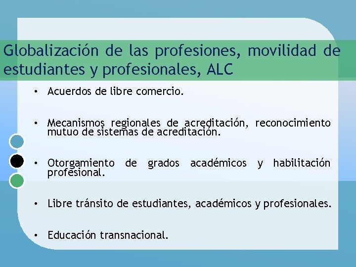 Globalización de las profesiones, movilidad de estudiantes y profesionales, ALC • Acuerdos de libre