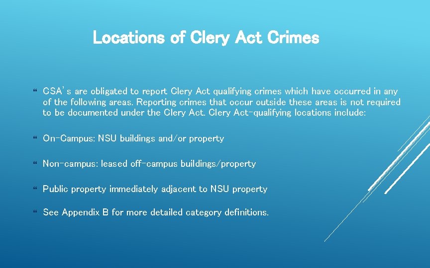 Locations of Clery Act Crimes CSA’s are obligated to report Clery Act qualifying crimes