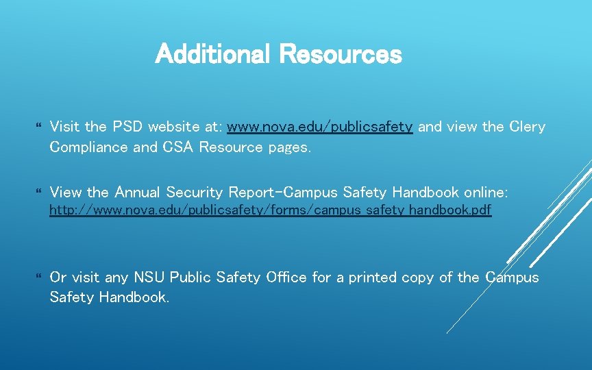 Additional Resources Visit the PSD website at: www. nova. edu/publicsafety and view the Clery