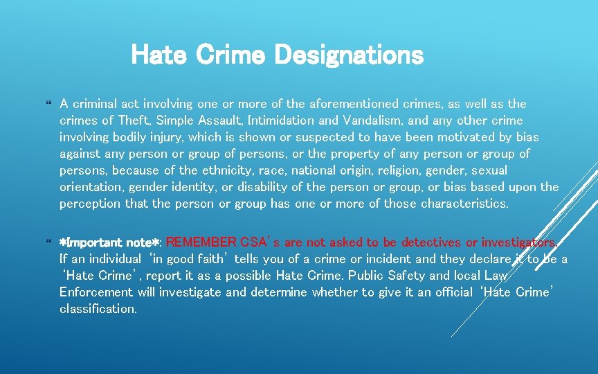 Hate Crime Designations A criminal act involving one or more of the aforementioned crimes,