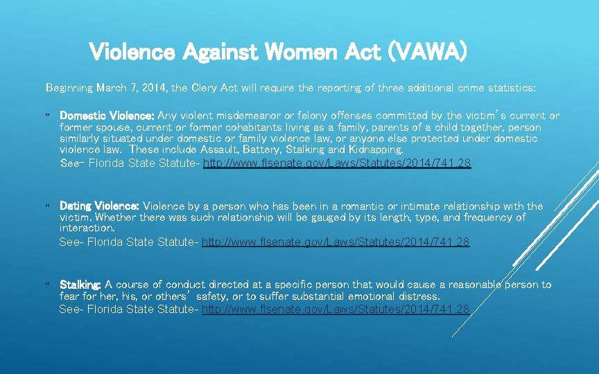 Violence Against Women Act (VAWA) Beginning March 7, 2014, the Clery Act will require