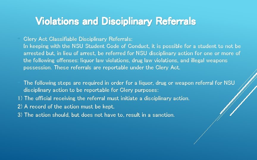 Violations and Disciplinary Referrals Clery Act Classifiable Disciplinary Referrals: In keeping with the NSU