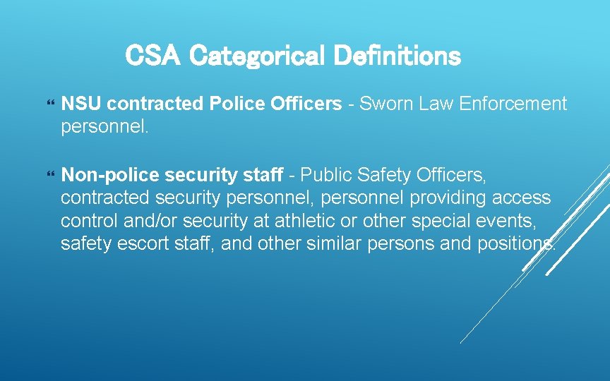 CSA Categorical Definitions NSU contracted Police Officers - Sworn Law Enforcement personnel. Non-police security