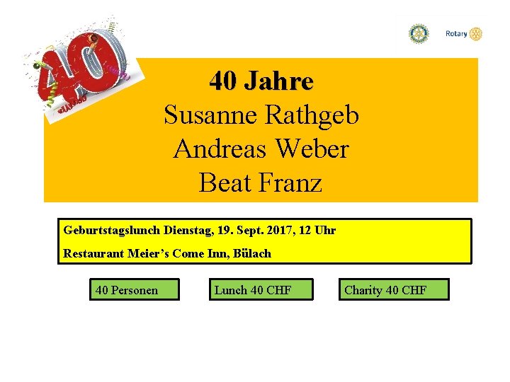 40 Jahre Susanne Rathgeb Andreas Weber Beat Franz Geburtstagslunch Dienstag, 19. Sept. 2017, 12