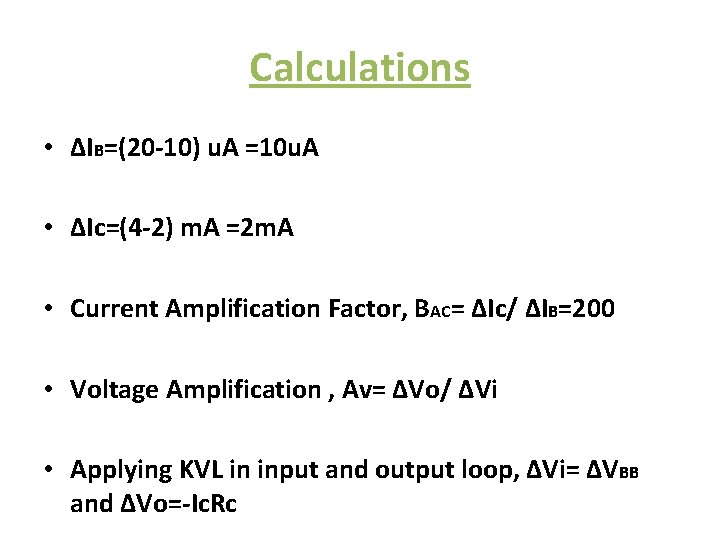 Calculations • ∆IB=(20 -10) u. A =10 u. A • ∆Ic=(4 -2) m. A