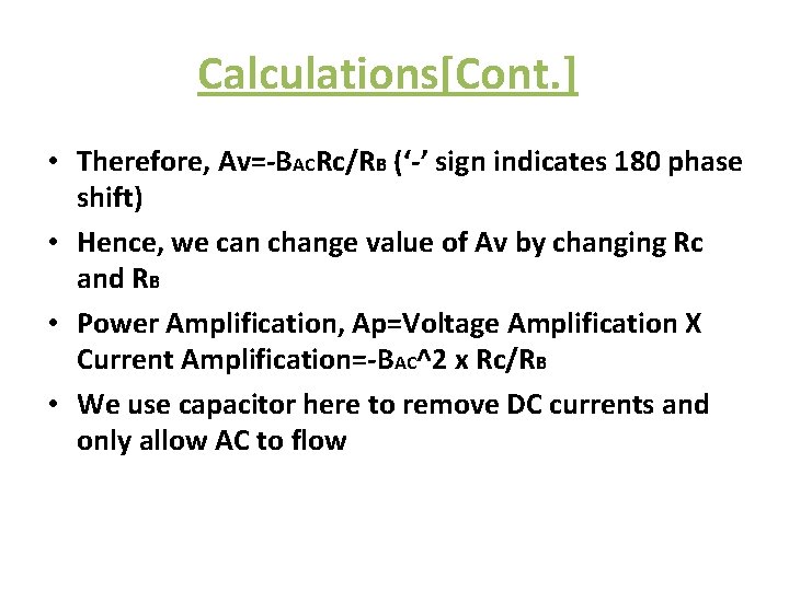 Calculations[Cont. ] • Therefore, Av=-BACRc/RB (‘-’ sign indicates 180 phase shift) • Hence, we