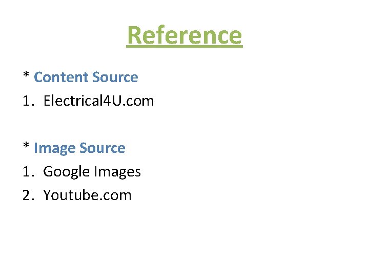 Reference * Content Source 1. Electrical 4 U. com * Image Source 1. Google