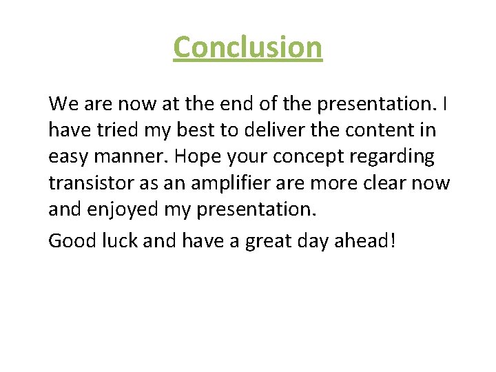 Conclusion We are now at the end of the presentation. I have tried my