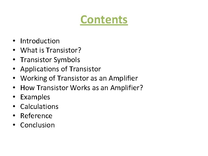 Contents • • • Introduction What is Transistor? Transistor Symbols Applications of Transistor Working