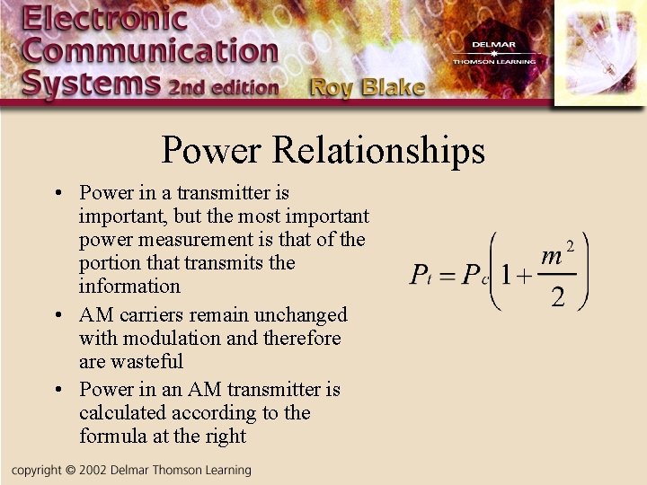 Power Relationships • Power in a transmitter is important, but the most important power