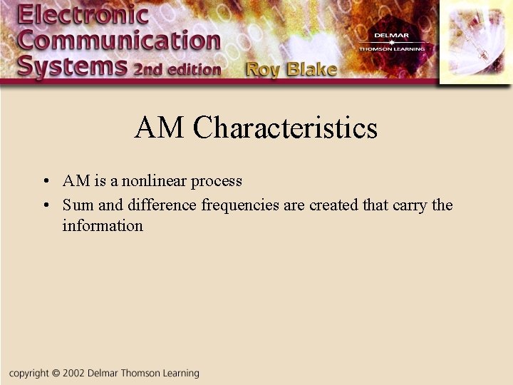 AM Characteristics • AM is a nonlinear process • Sum and difference frequencies are