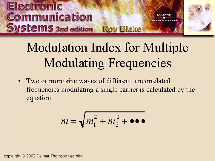 Modulation Index for Multiple Modulating Frequencies • Two or more sine waves of different,