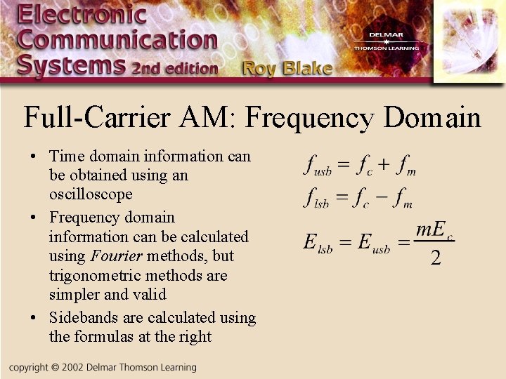 Full-Carrier AM: Frequency Domain • Time domain information can be obtained using an oscilloscope