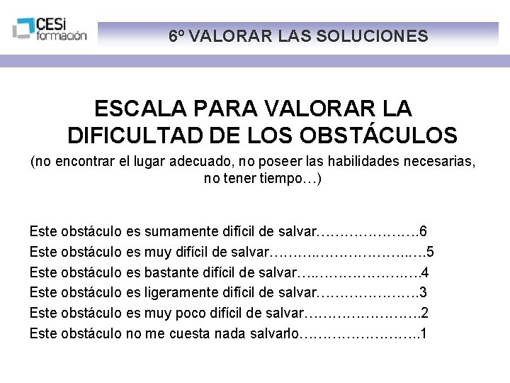 6º VALORAR LAS SOLUCIONES ESCALA PARA VALORAR LA DIFICULTAD DE LOS OBSTÁCULOS (no encontrar