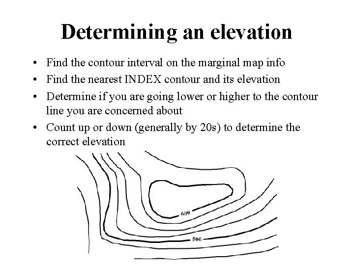 Determining an elevation • Find the contour interval on the marginal map info •