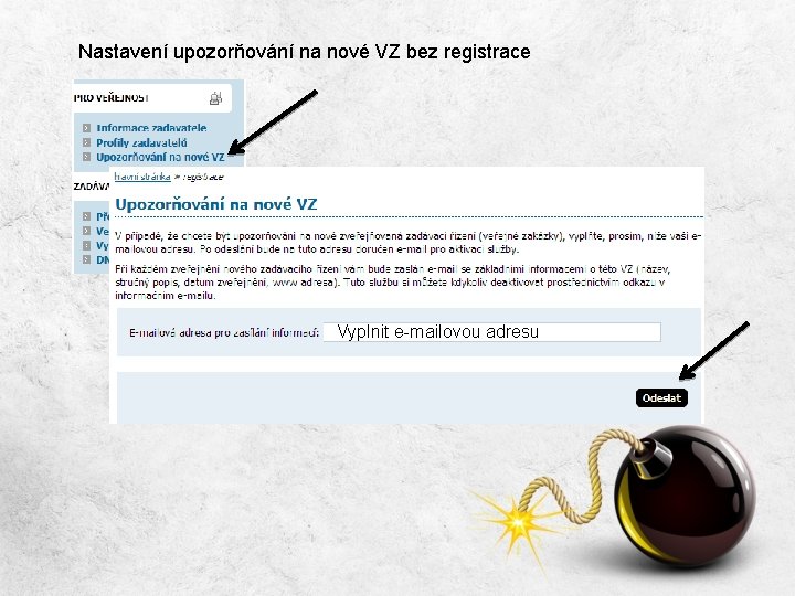 Nastavení upozorňování na nové VZ bez registrace Vyplnit e-mailovou adresu 