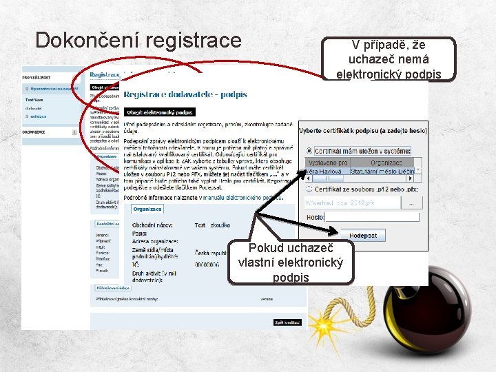 Dokončení registrace V případě, že uchazeč nemá elektronický podpis Pokud uchazeč vlastní elektronický podpis