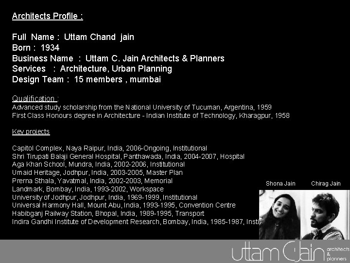 Architects Profile : Full Name : Uttam Chand jain Born : 1934 Business Name Architects Profile : Full Name : Uttam Chand jain Born : 1934 Business Name