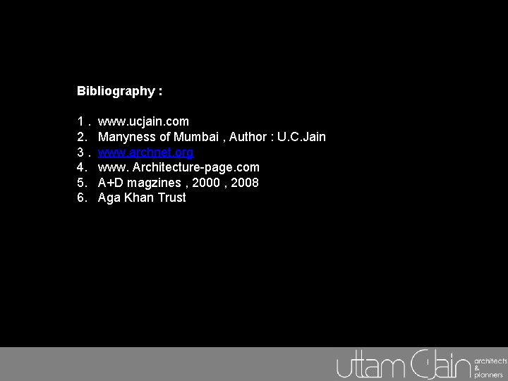 Bibliography : 1. 2. 3. 4. 5. 6. www. ucjain. com Manyness of Mumbai Bibliography : 1. 2. 3. 4. 5. 6. www. ucjain. com Manyness of Mumbai