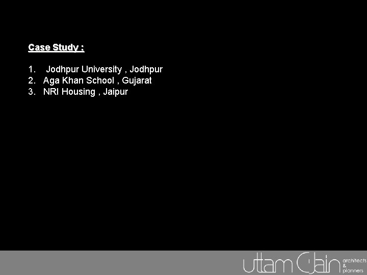 Case Study : 1. Jodhpur University , Jodhpur 2. Aga Khan School , Gujarat Case Study : 1. Jodhpur University , Jodhpur 2. Aga Khan School , Gujarat