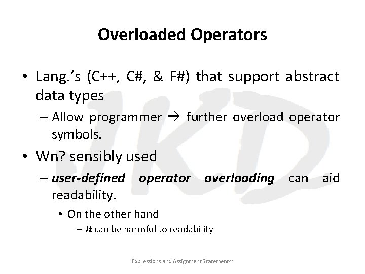 Overloaded Operators • Lang. ’s (C++, C#, & F#) that support abstract data types