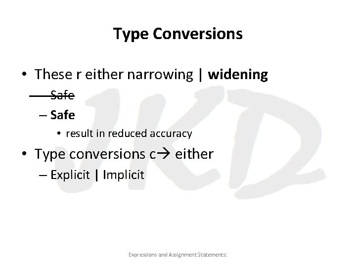 Type Conversions • These r either narrowing | widening – Safe • result in