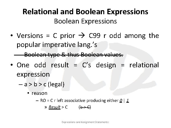 Relational and Boolean Expressions • Versions = C prior C 99 r odd among