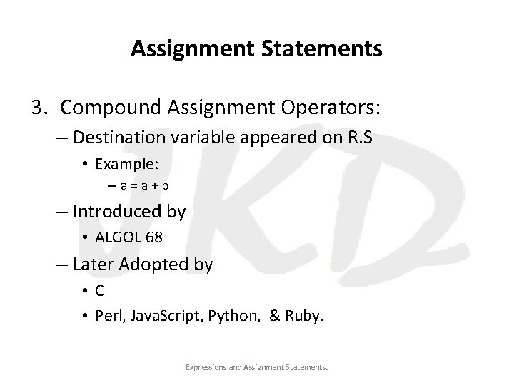 Assignment Statements 3. Compound Assignment Operators: – Destination variable appeared on R. S •