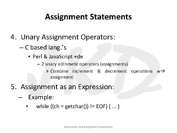 Assignment Statements 4. Unary Assignment Operators: – C based lang. ’s • Perl &