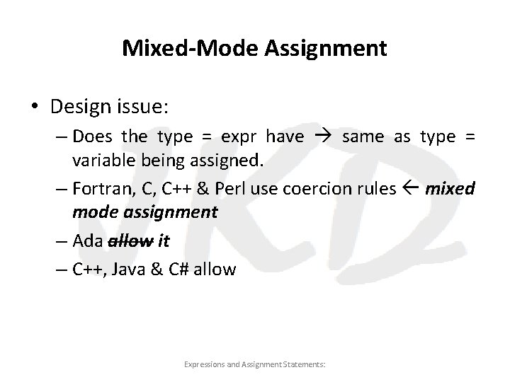 Mixed-Mode Assignment • Design issue: – Does the type = expr have same as