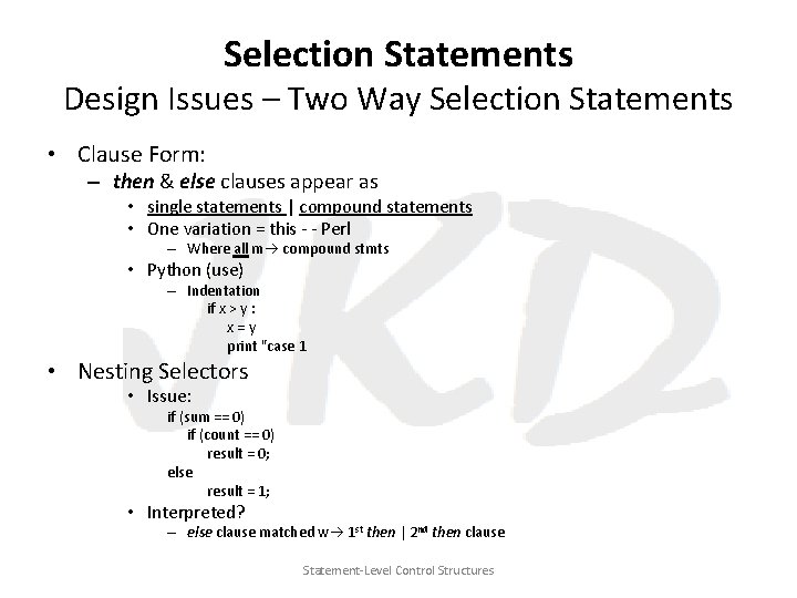 Selection Statements Design Issues – Two Way Selection Statements • Clause Form: – then