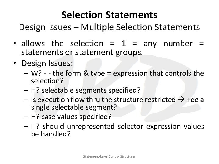 Selection Statements Design Issues – Multiple Selection Statements • allows the selection = 1