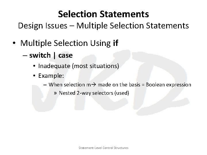 Selection Statements Design Issues – Multiple Selection Statements • Multiple Selection Using if –