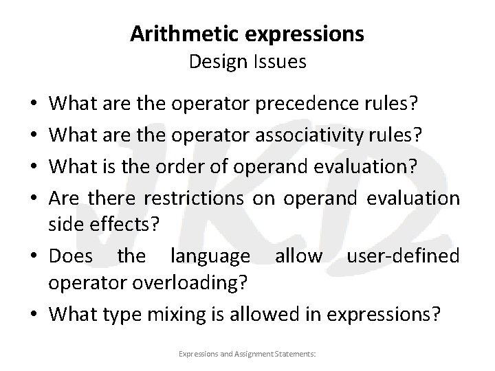 Arithmetic expressions Design Issues What are the operator precedence rules? What are the operator