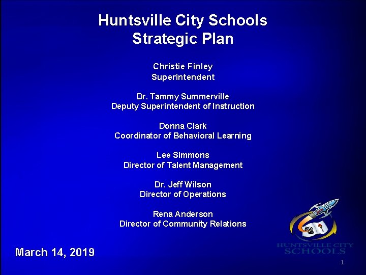 Huntsville City Schools Strategic Plan Christie Finley Superintendent Dr. Tammy Summerville Deputy Superintendent of Huntsville City Schools Strategic Plan Christie Finley Superintendent Dr. Tammy Summerville Deputy Superintendent of