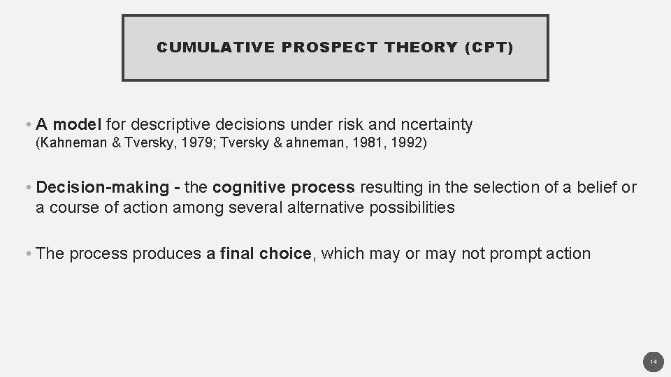 CUMULATIVE PROSPECT THEORY (CPT) • A model for descriptive decisions under risk and ncertainty