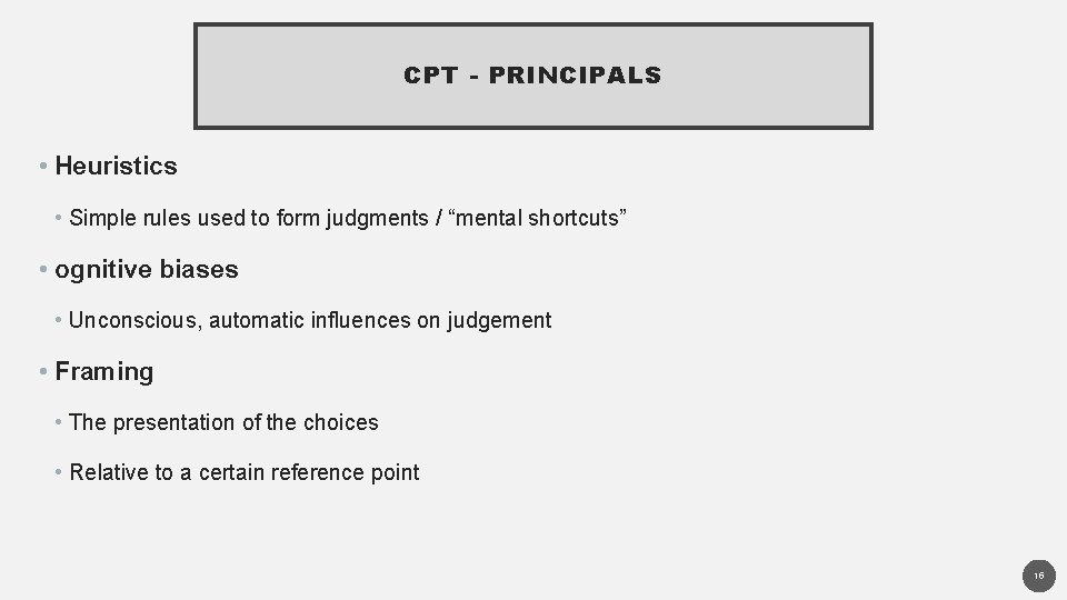 CPT - PRINCIPALS • Heuristics • Simple rules used to form judgments / “mental