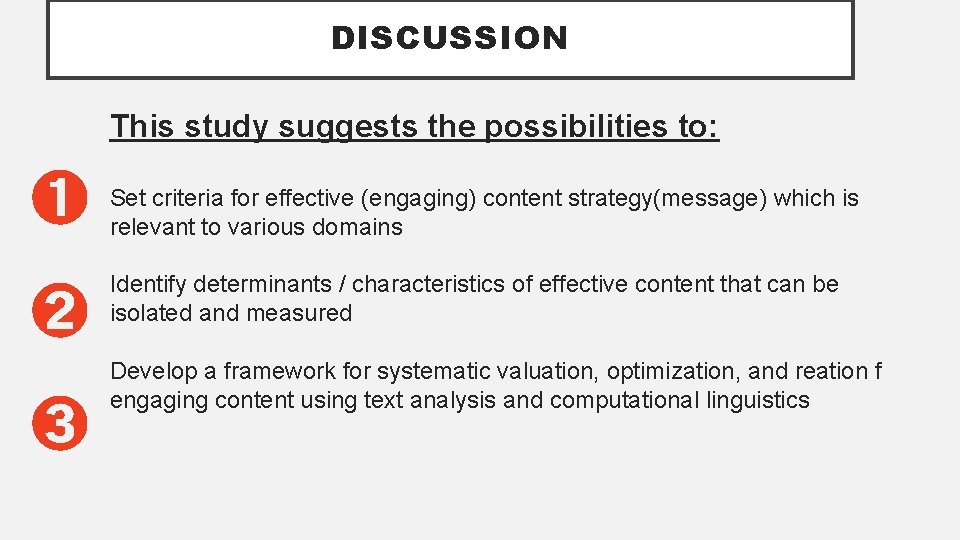 DISCUSSION This study suggests the possibilities to: ➊ Set criteria for effective (engaging) content