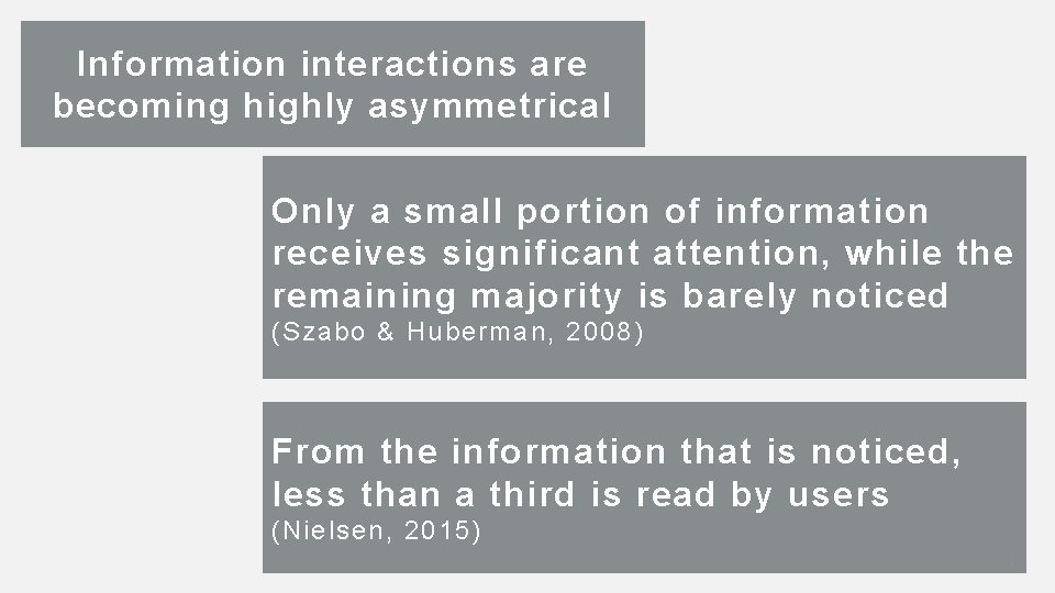 Information interactions are becoming highly asymmetrical Only a small portion of information receives significant