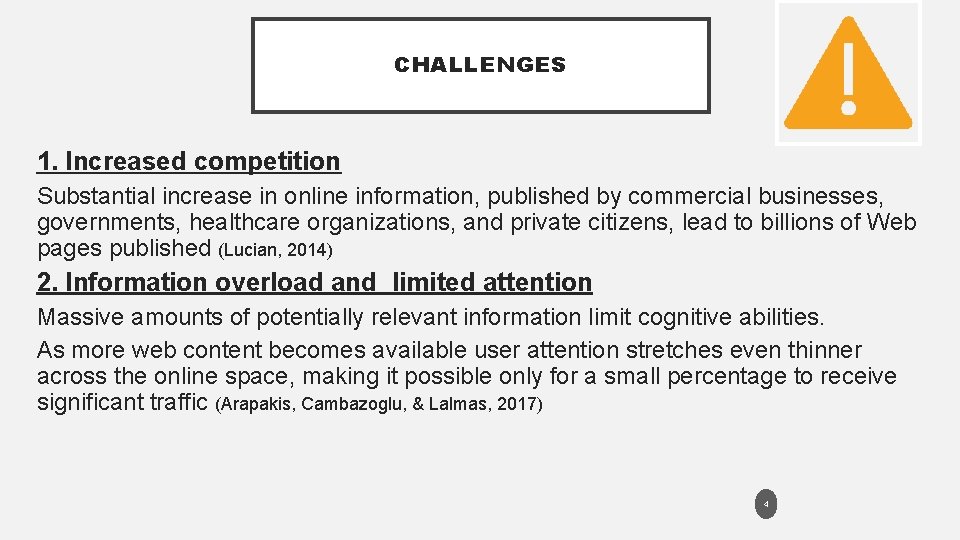 CHALLENGES 1. Increased competition Substantial increase in online information, published by commercial businesses, governments,