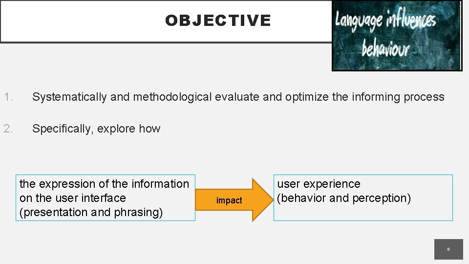 OBJECTIVE 1. Systematically and methodological evaluate and optimize the informing process 2. Specifically, explore