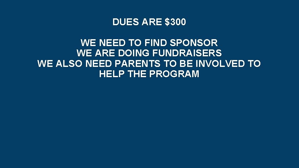 DUES ARE $300 WE NEED TO FIND SPONSOR WE ARE DOING FUNDRAISERS WE ALSO