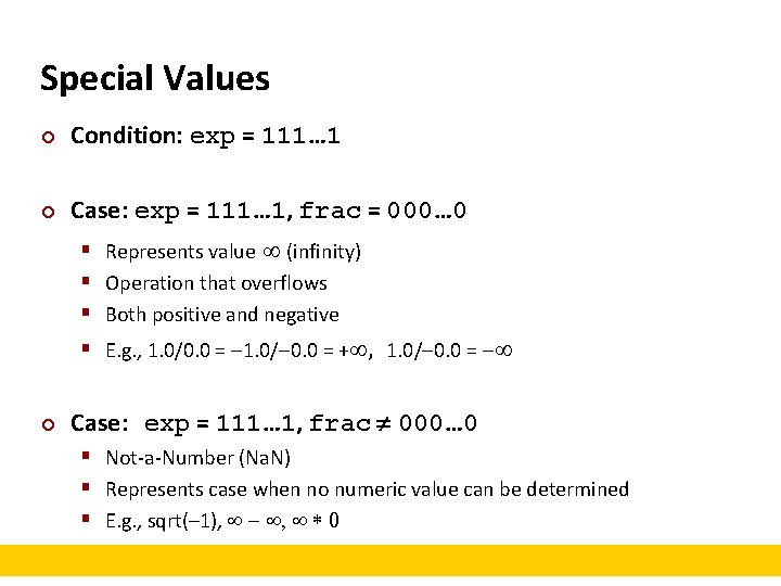 Special Values ¢ Condition: exp = 111… 1 ¢ Case: exp = 111… 1,